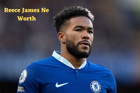 Reece James Net Worth